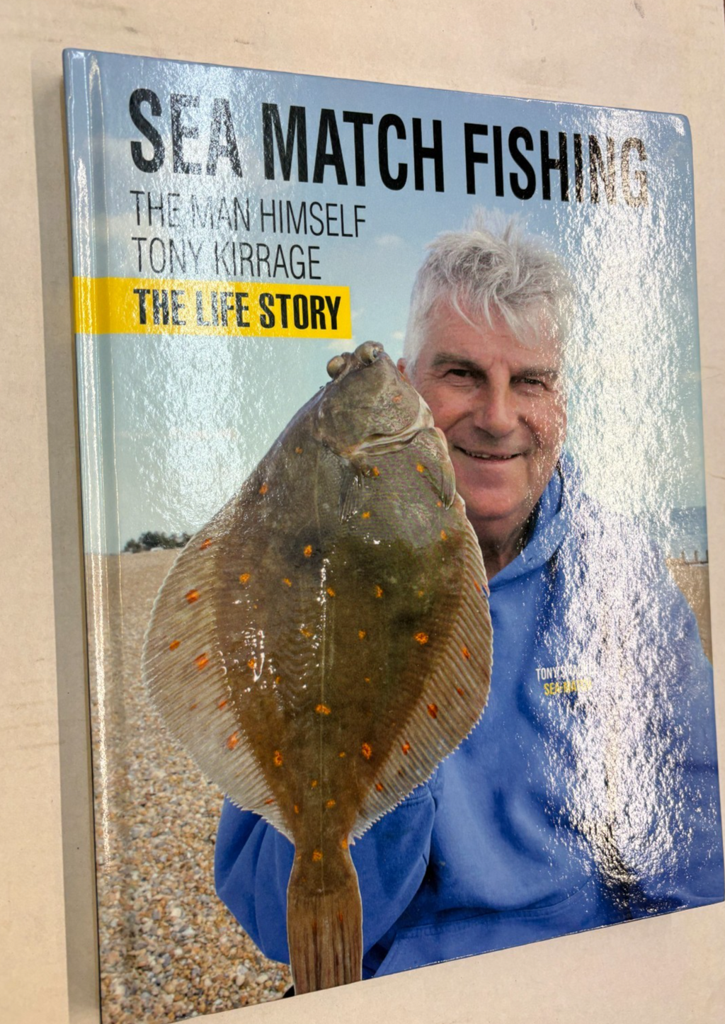 Sea Match Fishing: The Man Himself Tony Kirrage The Life Story Hardback Book